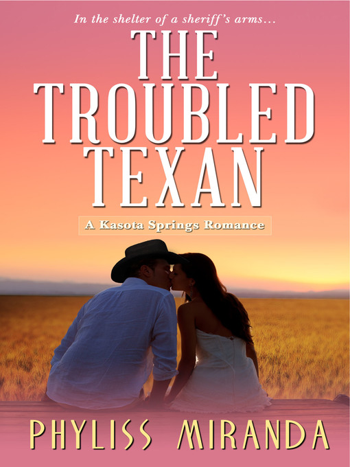 Title details for The Troubled Texan by Phyliss Miranda - Wait list